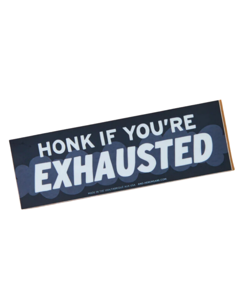 Honk If Youre Exhausted Bumper Sticker
