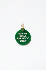 Rub my belly for good luck dog tag
